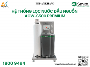 Hệ thống lọc nước đầu nguồn AOW-S500 PREMIUM