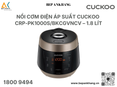 Nồi Cơm Điện Tử Áp Suất CUCKOO CRP-PK1000S/BKCGVNCV 1.8L - Nhập Khẩu Hàn Quốc
